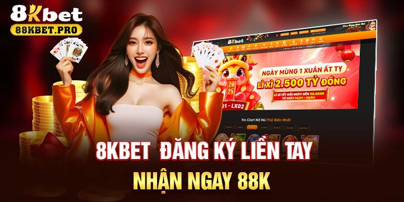 Dang Ky K8 Nhan Ngay 88k