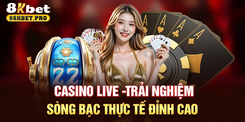 Casino Live Trai Nghiem Song Bac Thuc Te Dinh Cao